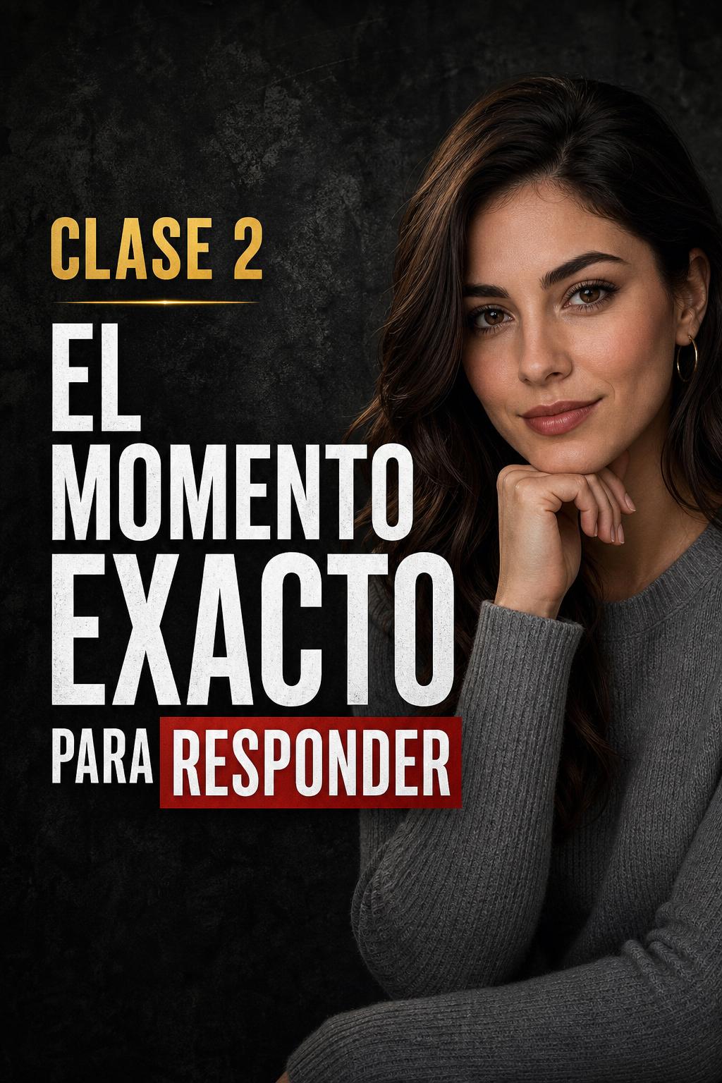 Clase 2 — El momento exacto para responder