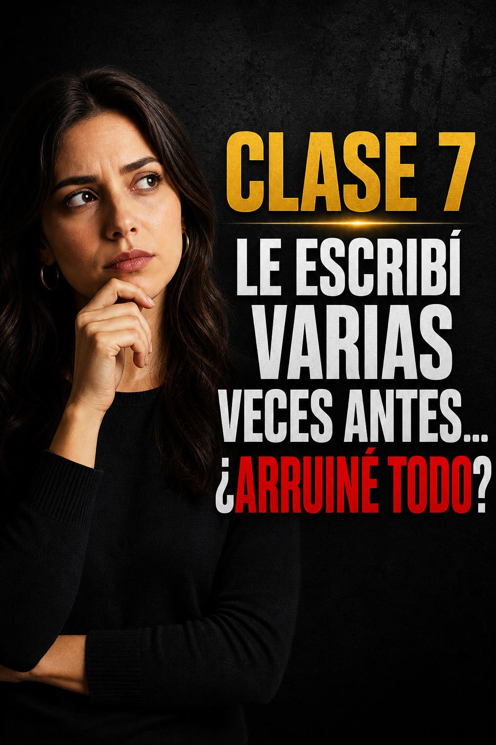 Clase 7 — Ya le escribí varias veces antes de comprar… ¿arruiné todo?