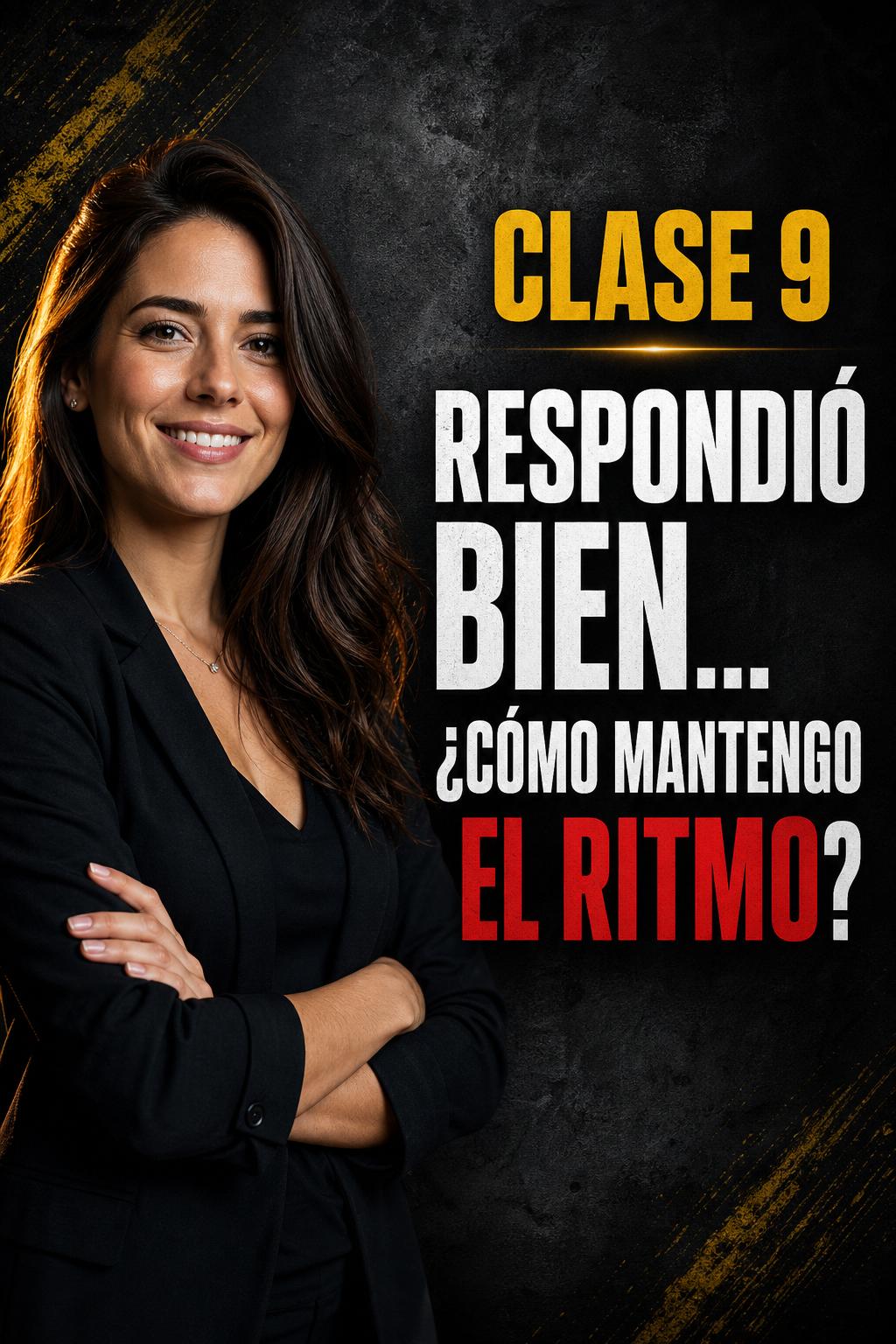 Clase 9 — Respondió bien… ¿cómo mantengo el ritmo?